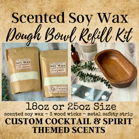 Soy Wax Dough Bowl Candle Refill Kit - 18oz or 25oz sizes - Cocktail & Spirit Scents - Pre-Scented Soy Wax, Wood Wicks & Metal Safety Strip Included