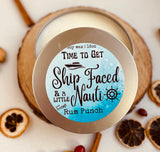 16oz Soy Wax Candle Tin - “It’s time to get Ship-Faced & a little Nauti” - Rum Punch Scent - triple hemp wicks