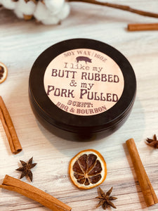 16oz Soy Wax Candle Tins - "I like my Pork Pulled & my Butt Rubbed" - BBQ & Bourbon Scent - Triple Wood Wick